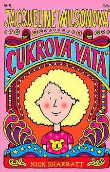 Kniha: Cukrová vata - Jacqueline Wilsonová; Nick Sharratt