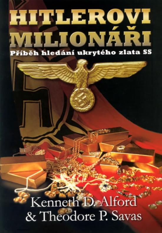 Kniha: Hitlerovi milionáři - Alford Kenneth D. - Savas Theodore P.