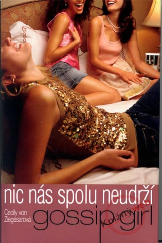 Kniha: Gossip Girl - Nic nás spolu neudrží - von Ziegesarová Cecily