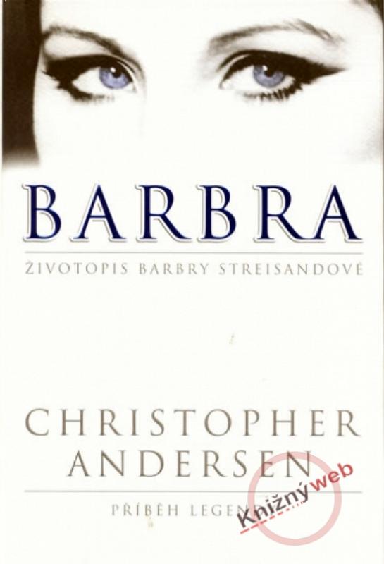 Kniha: Barbra - Příběh legendy (životopis Barbry Streisandové) - Andersen Christopher