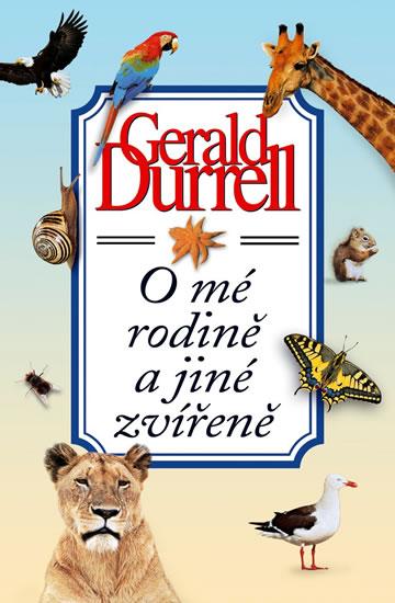 Kniha: O mé rodině a jiné zvířeně - 6. vydání - Durrell Gerald