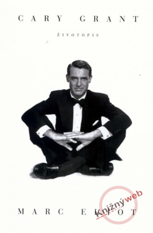 Kniha: Cary Grant - Životopis - Eliot Marc