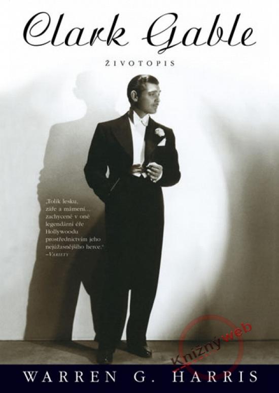 Kniha: Clark Gable - Životopis - Harris Warren G.