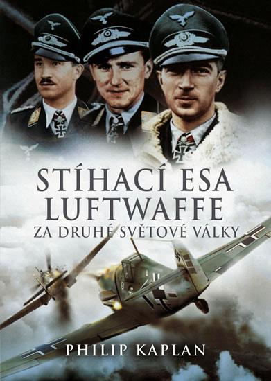 Kniha: Stíhací esa luftwaffe za druhé světové války - Kaplan Philip