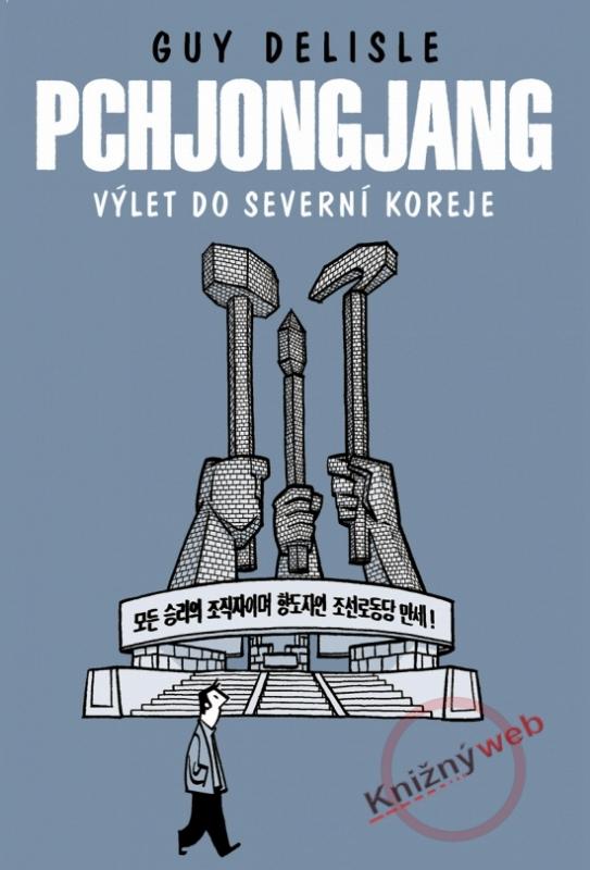 Kniha: Pchjongjang – Výlet do Severní Koreje - Delisle Guy