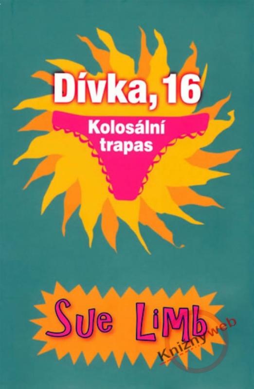 Kniha: Dívka, 16: Kolosální trapas - Limb Sue