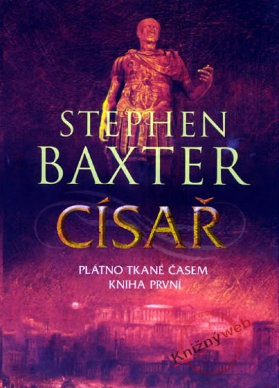 Kniha: Císař - Plátno tkané časem - Kniha první - Baxter Stephen