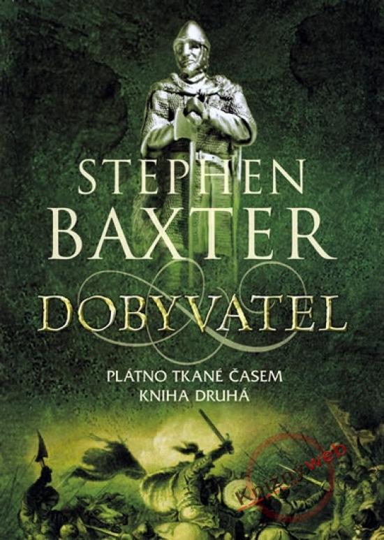 Kniha: Dobyvatel - Plátno tkané časem - Kniha druhá - Baxter Stephen