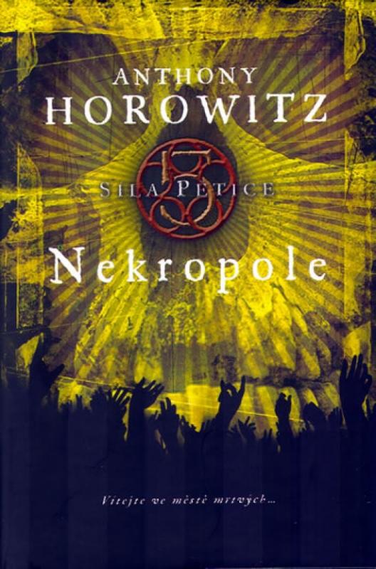 Kniha: Nekropole - Síla Pětice (kniha čtvrtá) - Horowitz Anthony