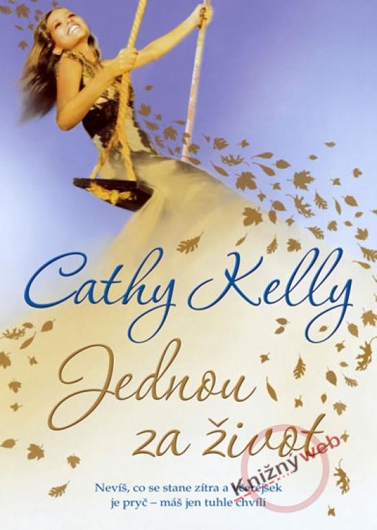 Kniha: Jednou za život - Kelly Cathy