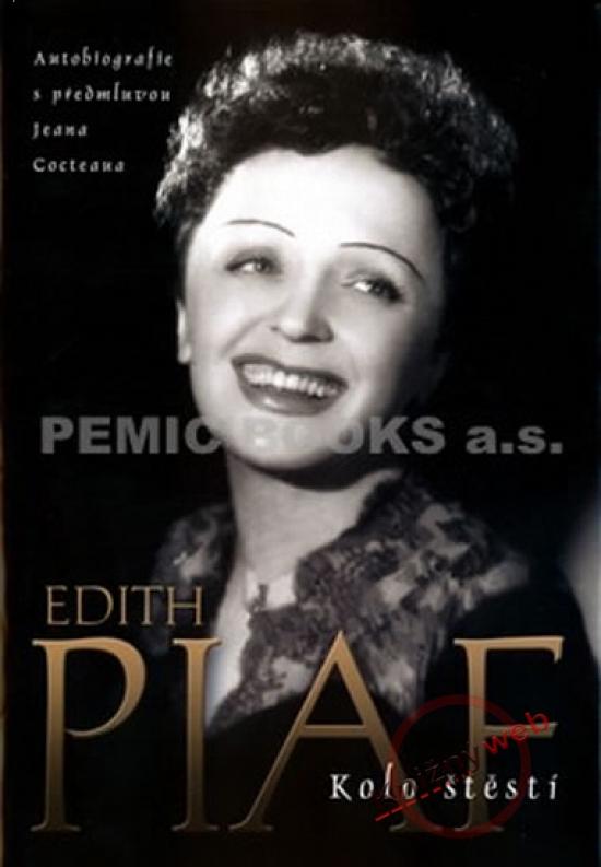 Kniha: Edith Piaf - Kolo štěstí - 2. vydání - Edith Piaf