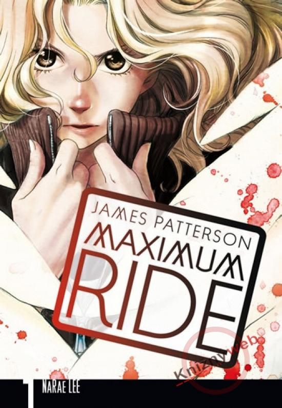 Kniha: Maximum Ride - Manga 1 - Patterson, NaRae Lee, James