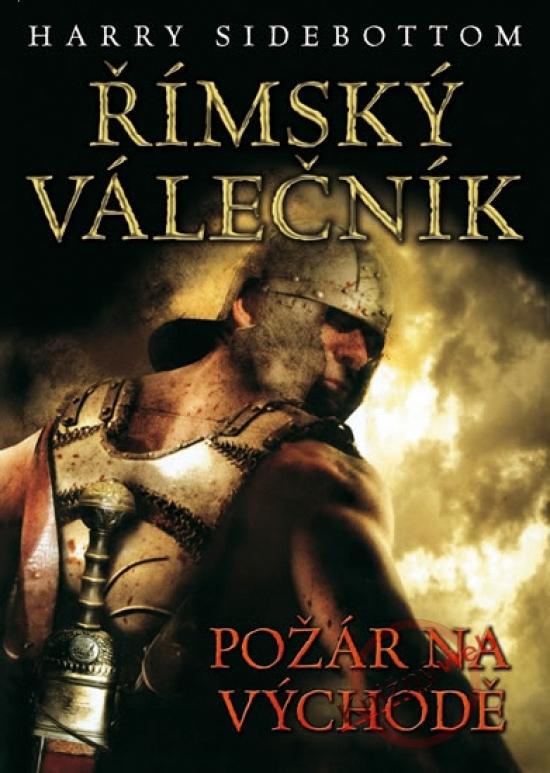 Kniha: Římský válečník - Požár na východě - Sidebottom Harry