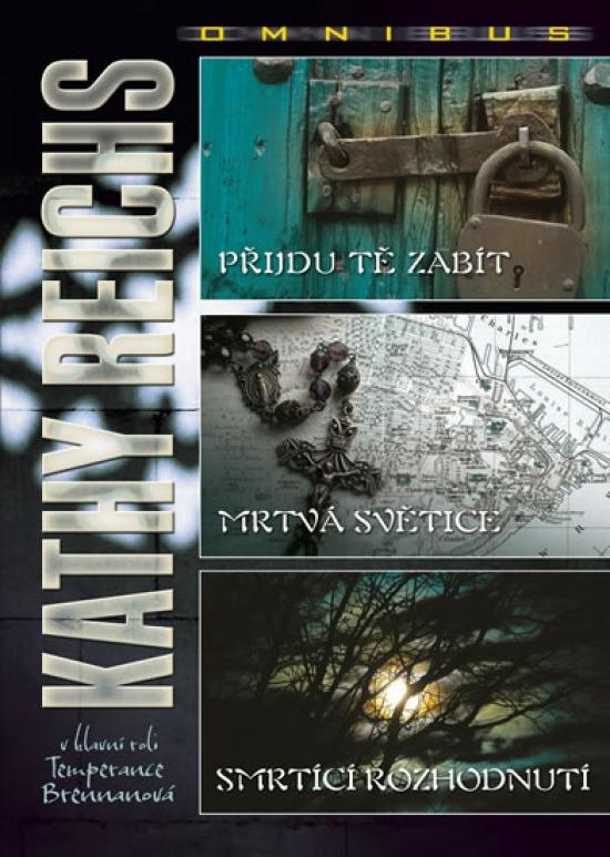 Kniha: Přijdu tě zabít, Mrtvá světice, Smrtící rozhodnutí - Reichs Karhy