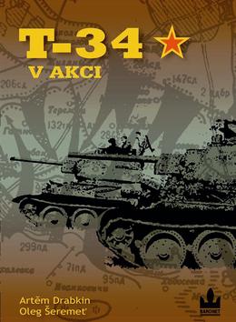 Kniha: T-34 v akci - Artěm Drabkin; Oleg Šeremeť