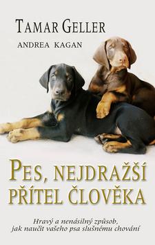 Kniha: Pes, nejdražší přítel člověka - Tamar Geller; Andrea Cagan