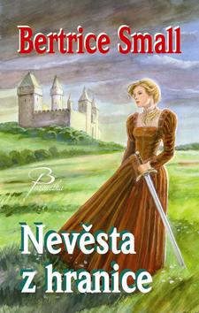 Kniha: Nevěsta z hranice - Bertrice Small