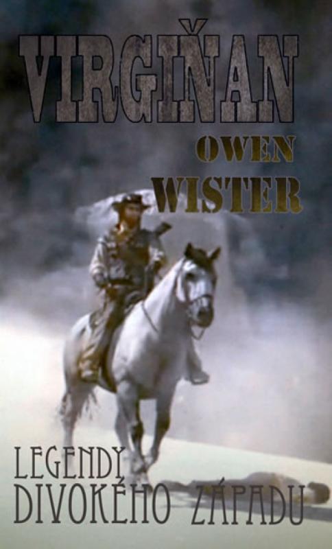 Kniha: Virgiňan - Legendy divokého západu - Wister Owen