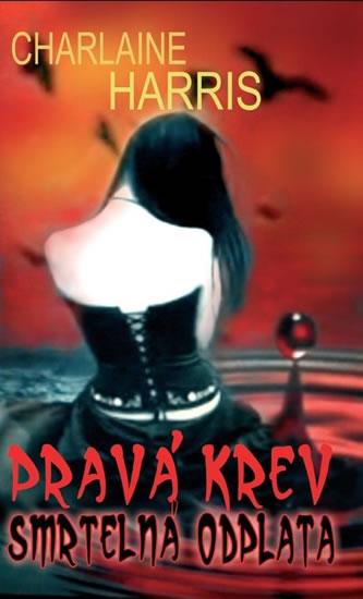 Kniha: Pravá krev 11 - Smrtelná odplata - Harrisová Charlaine