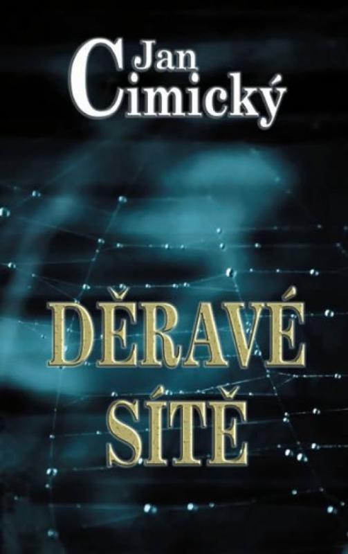 Kniha: Děravé sítě - Cimický Jan