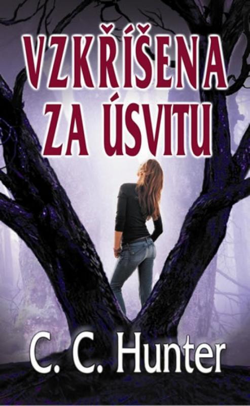 Kniha: Vzkříšena za úsvitu - Hunter C. C.
