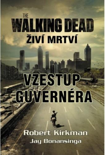 Kniha: Walking Dead - Živí mrtví – Vzestup guvernéra - Kirkman Robert