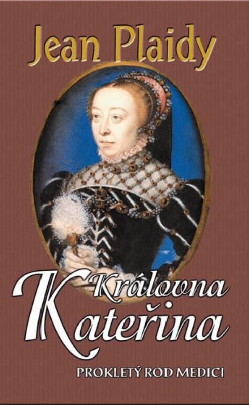 Kniha: Královna Kateřina (Prokletý rod Medici III.) - 2. vydání - Plaidy Jean