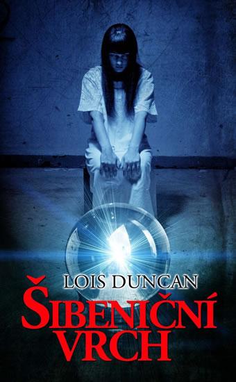 Kniha: Šibeniční vrch - Duncanová Lois