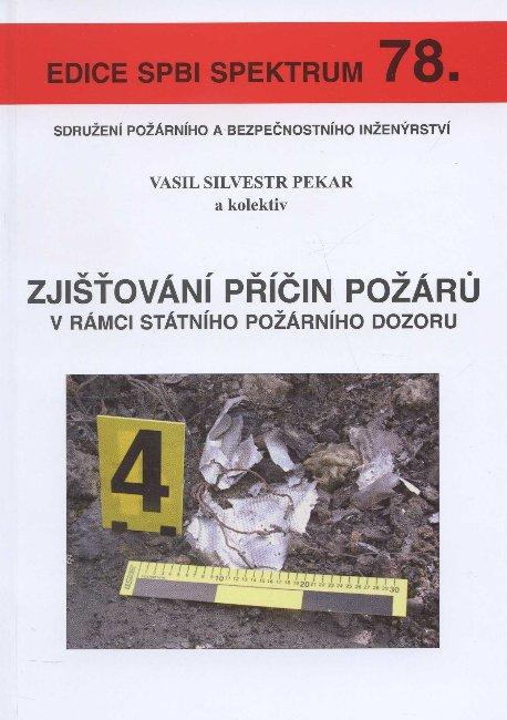 Kniha: Zjišťování příčin požárů v rámci státního požárního dozoru - Vasil Silvestr Pekar a kol.