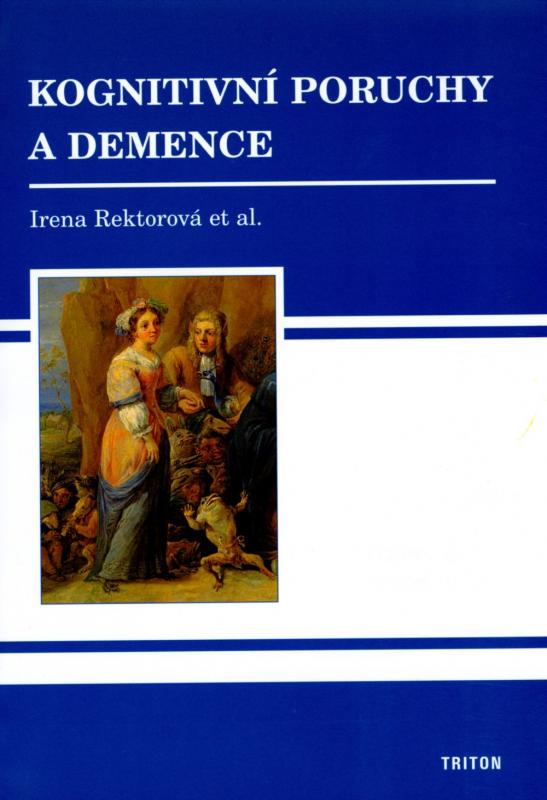Kniha: Kognitivní poruchy a demence - Irena Rektorová a kol.