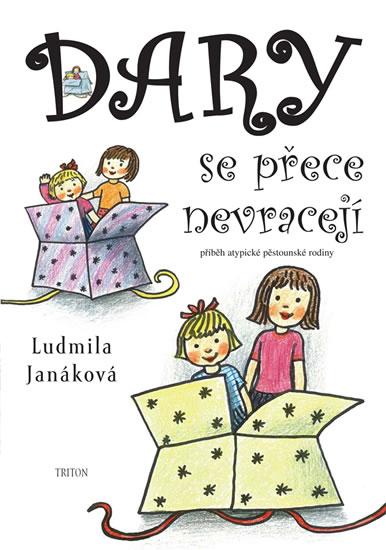 Kniha: Dary se přece nevracejí - Příběh atypické pěstounské rodiny - Janáková Ludmila