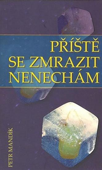 Kniha: Příště se zmrazit nenechám - Mandík Petr