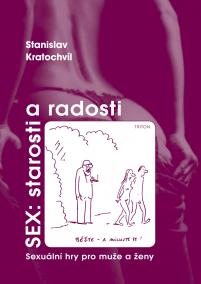 Sex: Starosti a radosti - Sexuální hry pro muže a ženy