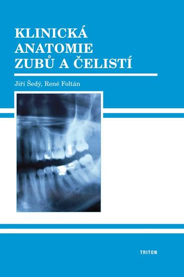 Kniha: Klinická anatomie zubů a čelistí - Šedý Jiří, Foltán René