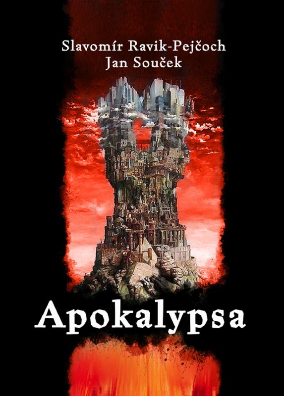 Kniha: Apokalypsa - Ravik–Pejčoch Slavomír, Souček Jan