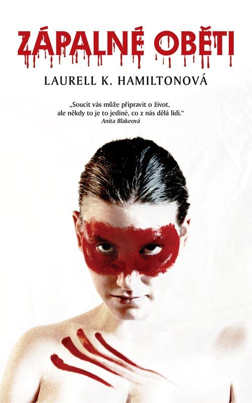 Kniha: Anita Blake  7 - Zápalné oběti - Hamilton Laurell K.