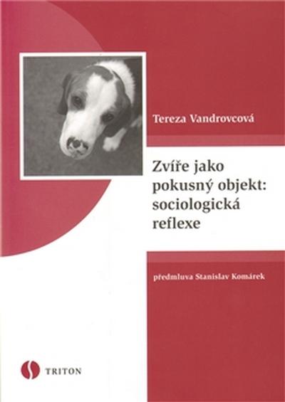 Kniha: Zvíře jako pokusný objekt: sociologická reflexe - Vandrovcová Tereza