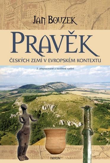 Kniha: Pravěk českých zemí v evropském kontextu - 2. vydání - Bouzek Jan