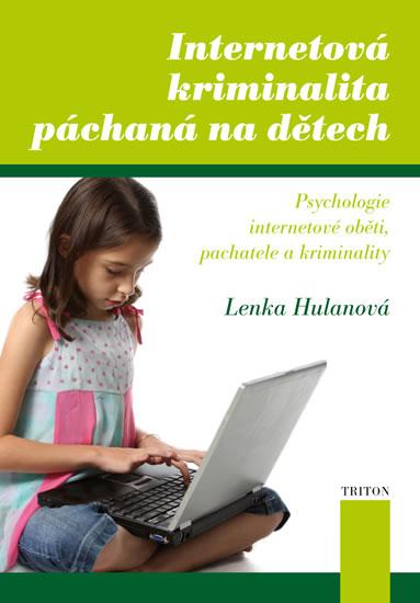 Kniha: Internetová kriminalita páchaná na dětech - Hulanová Lenka