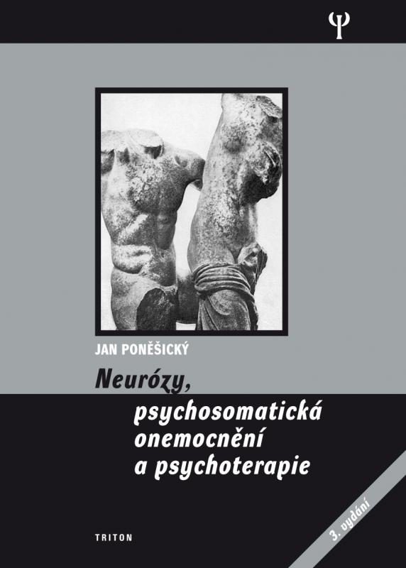 Kniha: Neurózy, psychosomatická onemocnění a psychoterapie - Jan Poněšický