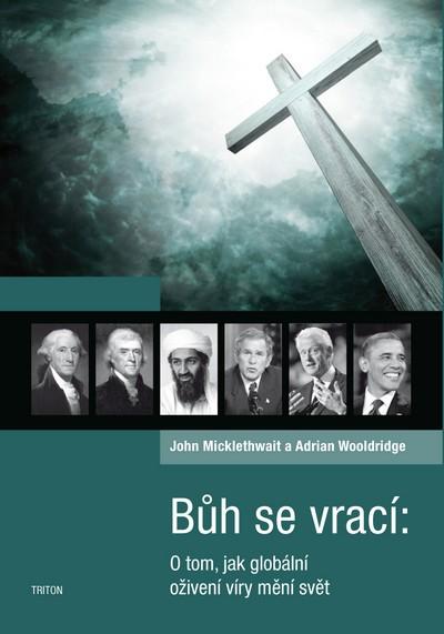 Kniha: Bůh se vrací - O tom, jak globální oživení víry mění svět - Micklethwait,Wooldridge Adrian John
