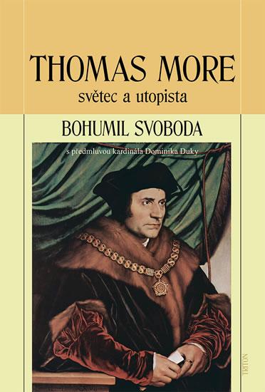 Kniha: Thomas More - světec a utopista - Svoboda Bohumil