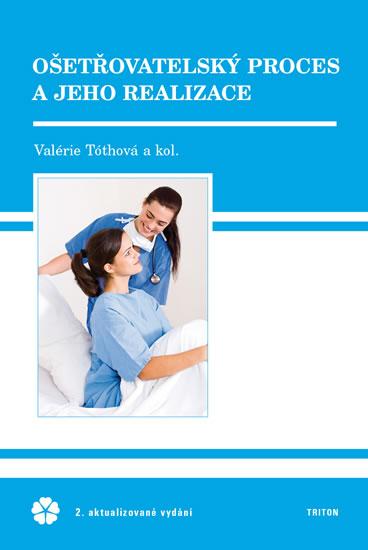 Kniha: Ošetřovatelský proces a jeho realizace - Tóthová Valerie
