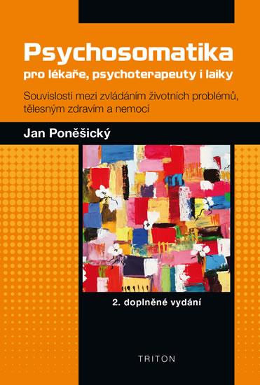 Kniha: Psychosomatika pro lékaře, psychoterapeuty i laiky - 2. vydání - Poněšický Jan