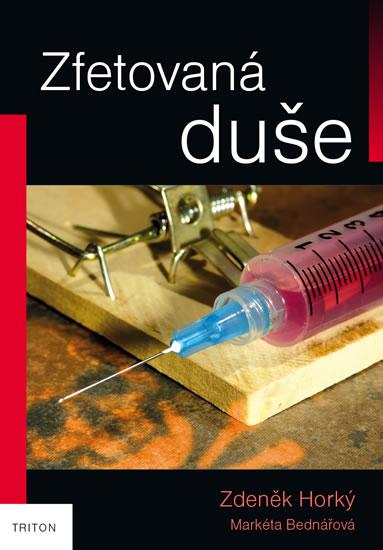 Kniha: Zfetovaná duše - Horký, Bednářová Markéta, Zdeněk