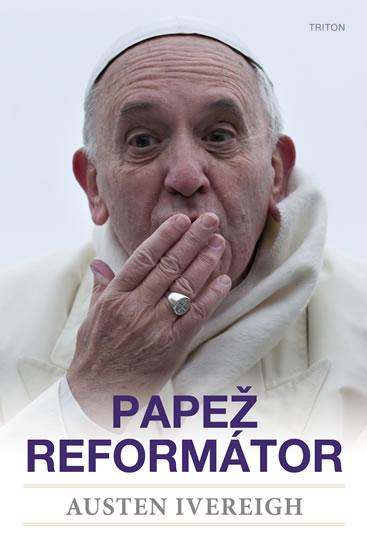 Kniha: Papež reformátor - Augustin Ivereigh