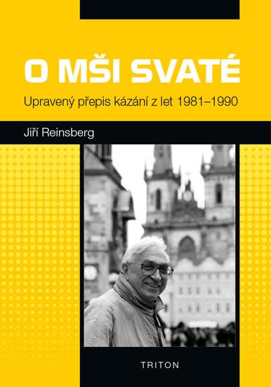 Kniha: O mši svaté - Upravený přepis kázání z let 1981-1990 - Reinsberg Jiří