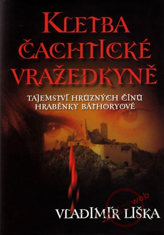 Kniha: Kletba čachtické vražedkyně - Liška Vladimír