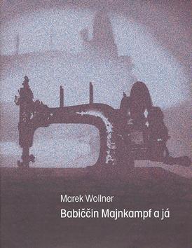 Kniha: Babiččin Majnkampf a já - Marek Wollner
