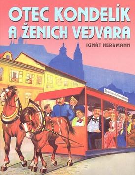 Kniha: Otec Kondelík a ženich Vejvara - Ignát Herman